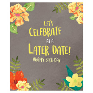 Say it with Flowers, Celebrate Later, Birthday Greetings Card